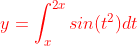 {\color{Red} y=\int_{x}^{2x}sin(t^2)dt}